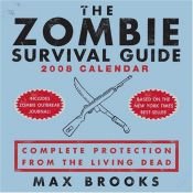 book cover of The Zombie Survival Guide: 2008 Day-to-Day Calendar by Max Brooks