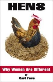 book cover of Hens: Why Women Are Different by Carl Fors