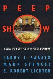 book cover of Peepshow : media and politics in an age of scandal by Larry Sabato