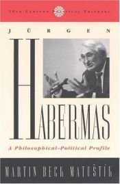 book cover of Jürgen Habermas : a philosophical-political profile by Martin Beck Matustik