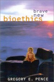 book cover of Brave New Bioethics by Gregory E. Pence