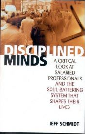 book cover of Disciplined Minds by Jeff Schmidt