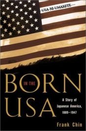 book cover of Born in the USA: A Story of Japanese America, 1889-1947 (Pacific Formations, Global Relations in Asian and Pacific Persp by Frank Chin