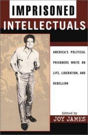 book cover of Imprisoned Intellectuals: America's Political Prisoners Write on Life, Liberation and Rebellion (Transformative Politics by Joy James