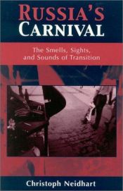 book cover of Russia's Carnival: The Smells, Sights, and Sounds of Transition by Christoph Neidhart
