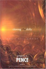 book cover of Cloning After Dolly by Gregory E. Pence