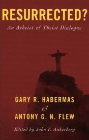 book cover of Resurrected?: An Atheist and Theist Dialogue by Gary R. Habermas
