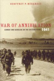 book cover of War of Annihilation: Combat and Genocide on the Eastern Front, 1941 (Total War: New Perspectives on World War II) by Geoffrey P. Megargee