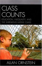 book cover of Class Counts: Education, Inequality, and the Shrinking Middle Class by Allan Ornstein