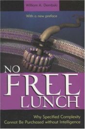 book cover of No Free Lunch: Why Specified Complexity Cannot Be Purchased without Intelligence by William A. Dembski