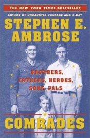 book cover of Comrades: Brothers, Fathers, Heroes, Sons, Pals by Stephen E. Ambrose