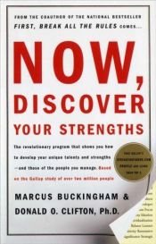book cover of Now, Discover Your Strengths: How to Build Your Strengths and the Strengths of Every Person in Your Organization by Donald O. Clifton|Marcus Buckingham
