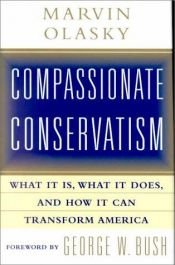 book cover of Compassionate Conservatism: What it is, What it Does, and How it Can Transform America by Marvin Olasky