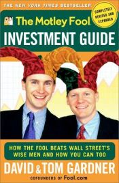 book cover of The Motley Fool Investment Guide : How The Fool Beats Wall Streets Wise Men And How You Can Too by David Gardner
