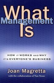 book cover of What Management Is: How It Works and Why It's Everyone's Business by Joan Magretta