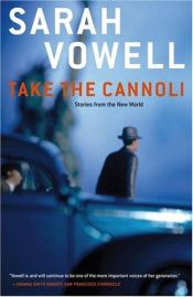 book cover of Take the Cannoli: Stories from the New World by Sarah Vowell