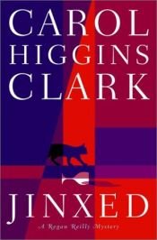 book cover of Jinxed, A Regan Reilly Mystery No.6 by Carol Higgins Clark
