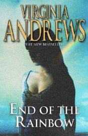 book cover of The end of the rainbow by V. C. Andrews