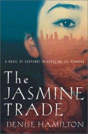 book cover of The Jasmine Trade: A Novel of Suspense Introducing Eve Diamond by Denise Hamilton