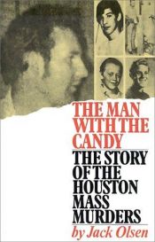 book cover of Man With The Candy: The Story of the Houston Mass Murders by Jack Olsen
