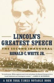 book cover of Lincoln's Greatest Speech: The Second Inaugural by Ronald C. White Jr.