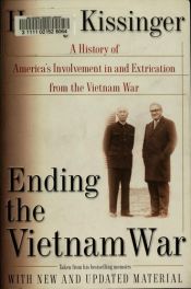 book cover of Ending the Vietnam War : A History of America's Involvement in and Extrication from the Vietnam War by הנרי קיסינג'ר