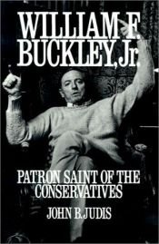 book cover of William F. Buckley, Jr., patron saint of the conservatives by John Judis