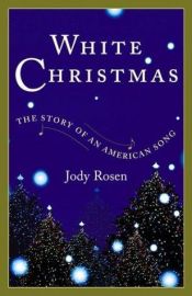 book cover of White Christmas: The Story of an American Song by Jody Rosen