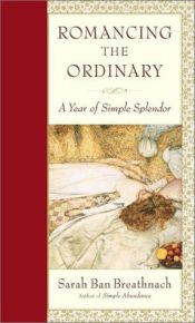 book cover of Romancing the Ordinary: A Year of Simple Splendor by Sarah Ban Breathnach