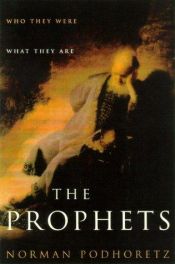 book cover of The Prophets: Who They Were, What They Are by Norman Podhoretz