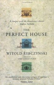 book cover of The Perfect House by Witold Rybczynski