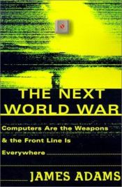 book cover of The Next World War by James Adams