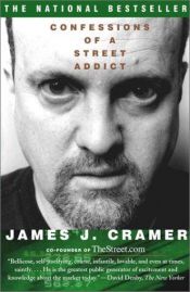 book cover of Confessions of a Street Addict by James Cramer