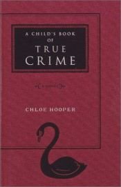 book cover of A Child's Book of True Crime by Chloe Hooper