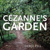 book cover of Cezanne's Garden by Derek Fell