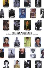 book cover of Enough about you : adventures in autobiography by David Shields