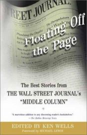book cover of Floating Off the Page : The Best Stories from the Wall Street Journal's "Middle Column" by Ken Wells