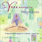 book cover of The Yoga Minibook for Weight Loss: A Specialized Program for a Thinner, Leaner You by Elaine Gavalas