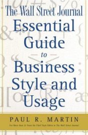 book cover of The Wall Street Journal Essential Guide to Business Style and Usage by Paul Martin