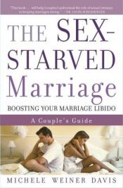 book cover of The Sex-Starved Marriage: Boosting Your Marriage Libido: A Couple's Guide by Michele Weiner-Davis