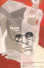 book cover of The Yeats Reader, Revised Edition : A Portable Compendium of Poetry, Drama, and Prose by W. B. Yeats