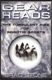 book cover of Gearheads: The Turbulent Rise of Robotic Sports by Brad Stone
