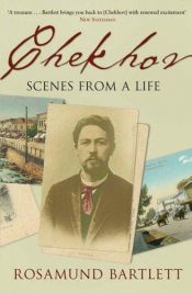 book cover of Chekhov: Scenes from a Life by Rosamund Bartlett
