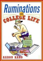 book cover of Ruminations on College Life by Aaron Karo