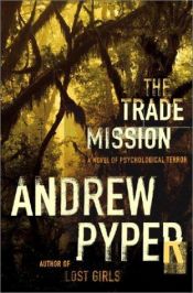 book cover of The Trade Mission: A Novel of Psychological Terror by Andrew Pyper