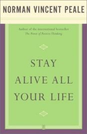 book cover of Stay Alive All Your Life by Norman Vincent Peale