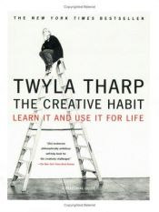 book cover of The Creative Habit: Learn It and Use It for Life by Twyla Tharp