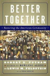 book cover of Better together : restoring the American community by Robert D. Putnam