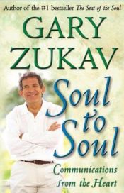 book cover of Soul to Soul: Communications from the Heart by Gary Zukav