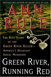book cover of Green River, Running Red by Ann Rule